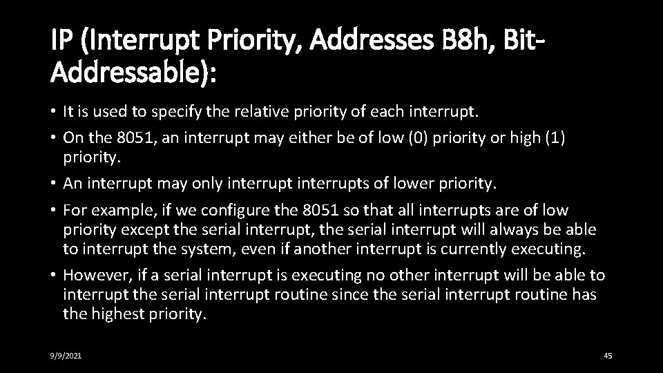 IP (Interrupt Priority, Addresses B 8 h, Bit. Addressable): • It is used to
