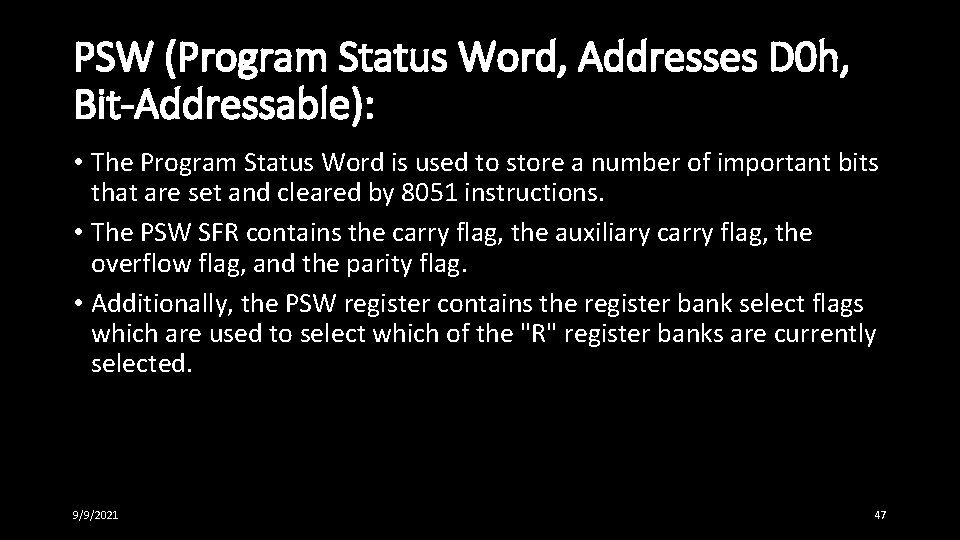 PSW (Program Status Word, Addresses D 0 h, Bit-Addressable): • The Program Status Word