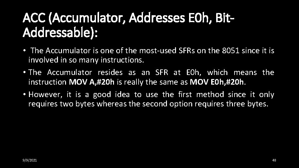 ACC (Accumulator, Addresses E 0 h, Bit. Addressable): • The Accumulator is one of