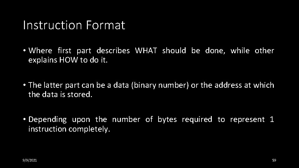 Instruction Format • Where first part describes WHAT should be done, while other explains