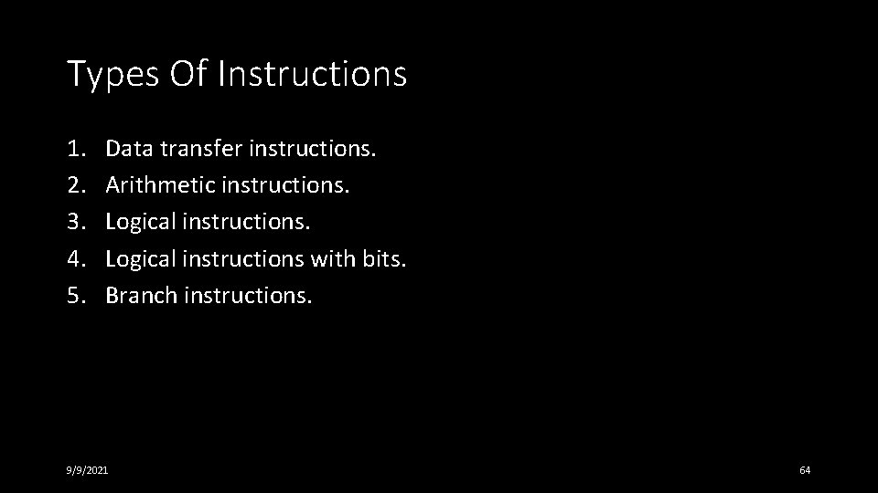 Types Of Instructions 1. 2. 3. 4. 5. Data transfer instructions. Arithmetic instructions. Logical