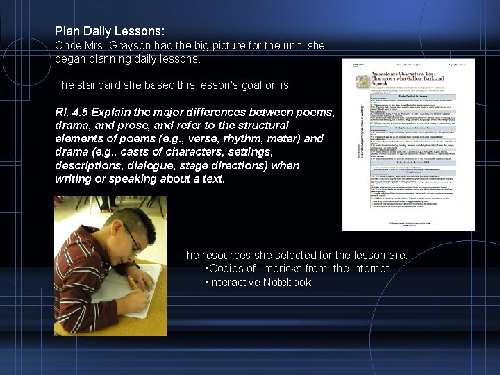 Plan Daily Lessons: Once Mrs. Grayson had the big picture for the unit, she