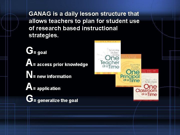 GANAG is a daily lesson structure that allows teachers to plan for student use