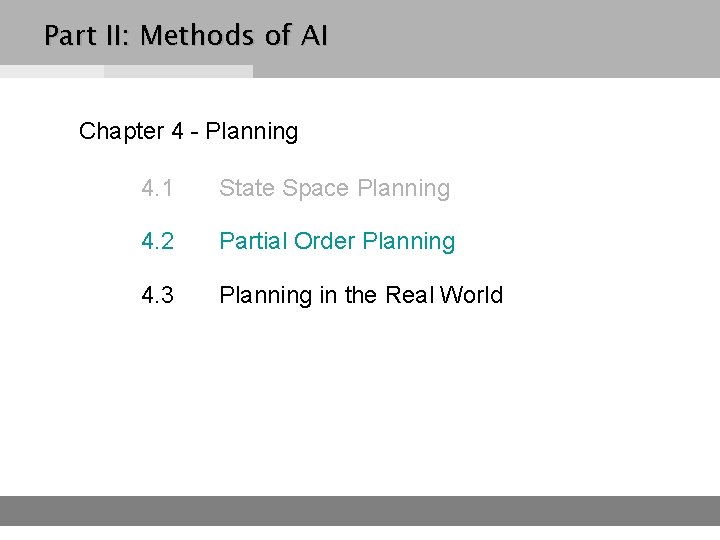 Part II: Methods of AI Chapter 4 - Planning 4. 1 State Space Planning