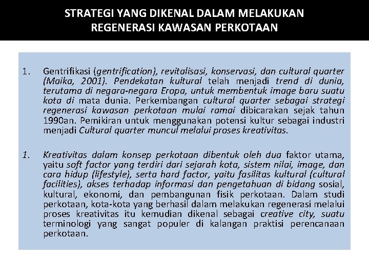 STRATEGI YANG DIKENAL DALAM MELAKUKAN REGENERASI KAWASAN PERKOTAAN 1. Gentrifikasi (gentrification), revitalisasi, konservasi, dan