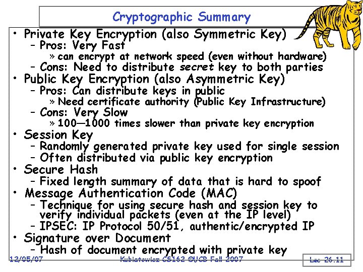 Cryptographic Summary • Private Key Encryption (also Symmetric Key) – Pros: Very Fast » Cryptographic Summary • Private Key Encryption (also Symmetric Key) – Pros: Very Fast »