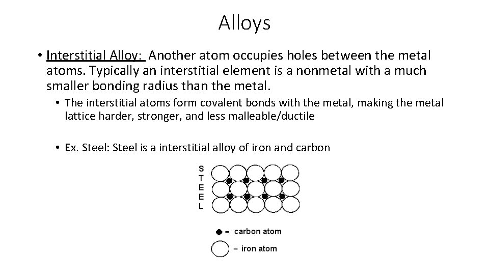 Alloys • Interstitial Alloy: Another atom occupies holes between the metal atoms. Typically an