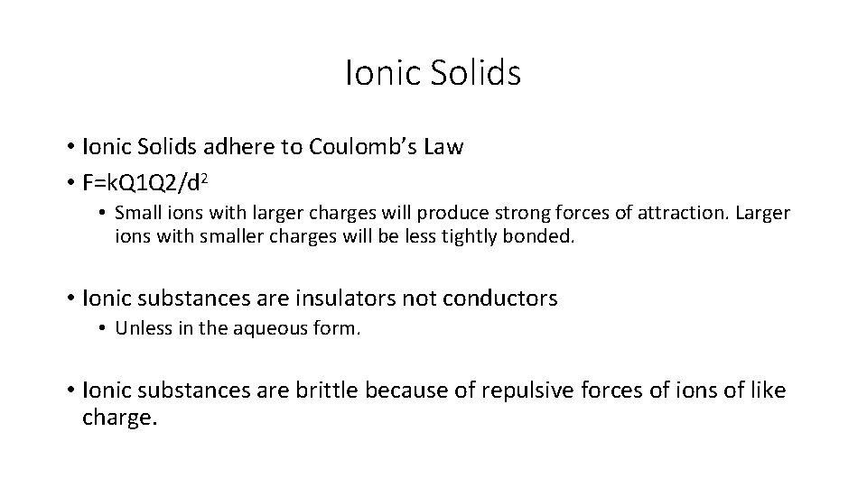 Ionic Solids • Ionic Solids adhere to Coulomb’s Law • F=k. Q 1 Q