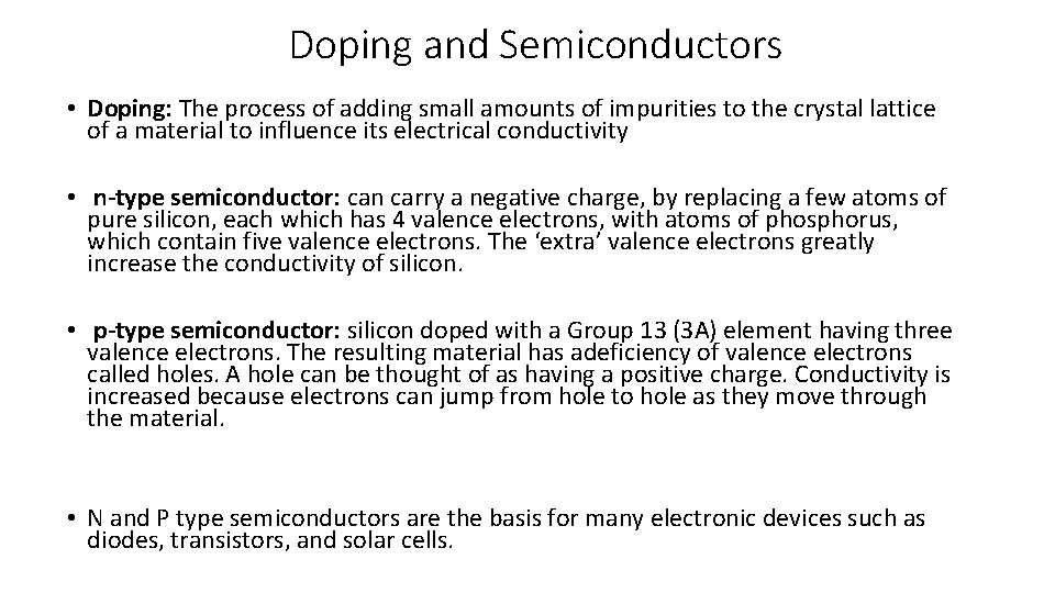 Doping and Semiconductors • Doping: The process of adding small amounts of impurities to