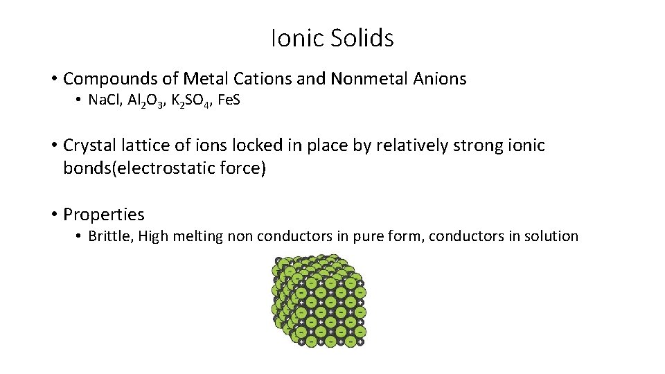 Ionic Solids • Compounds of Metal Cations and Nonmetal Anions • Na. Cl, Al