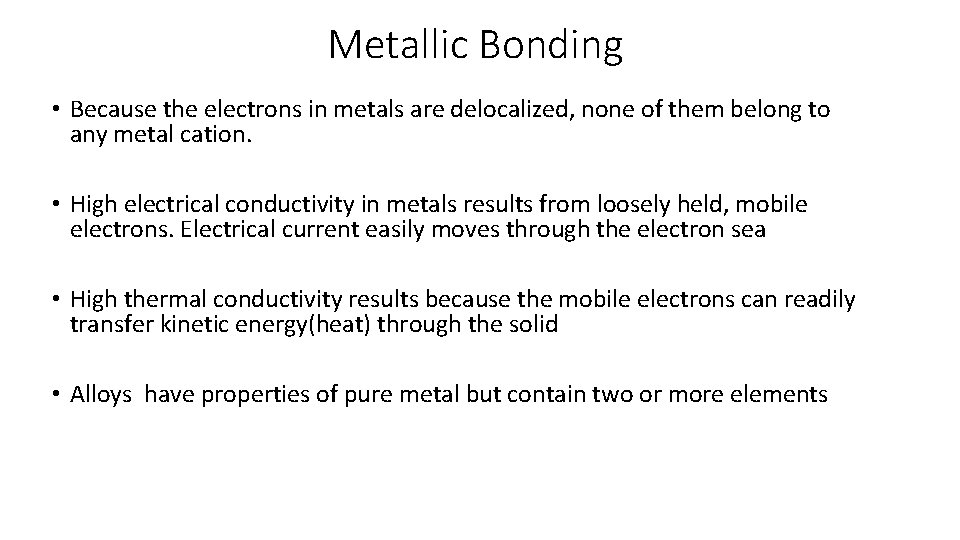 Metallic Bonding • Because the electrons in metals are delocalized, none of them belong