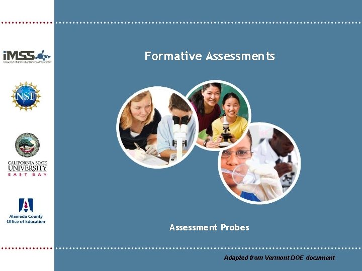 Formative Assessments Assessment Probes Adapted from Vermont DOE document 