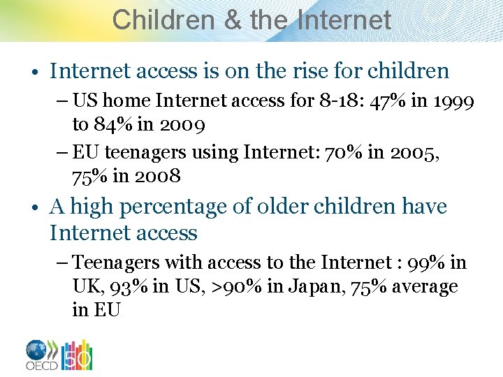 Children & the Internet • Internet access is on the rise for children –