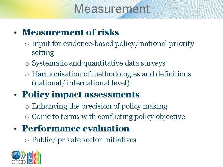 Measurement • Measurement of risks o Input for evidence-based policy/ national priority setting o