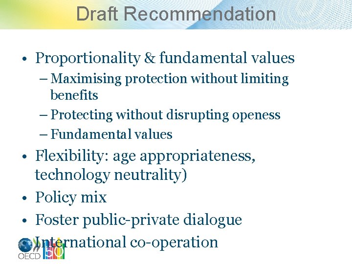 Draft Recommendation • Proportionality & fundamental values – Maximising protection without limiting benefits –