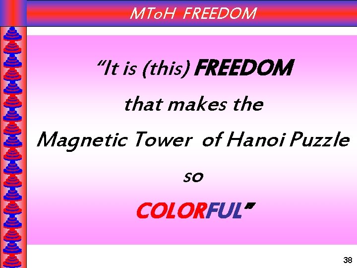 MTo. H FREEDOM “It is (this) FREEDOM that makes the Magnetic Tower of Hanoi