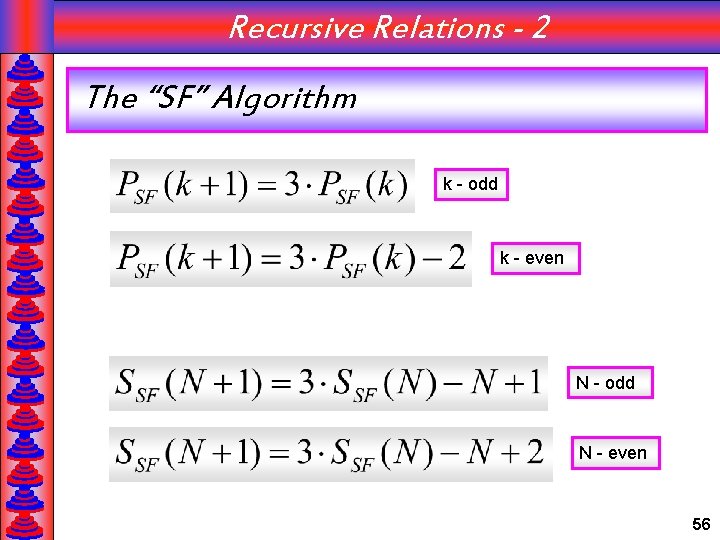Recursive Relations - 2 The “SF” Algorithm k - odd k - even N