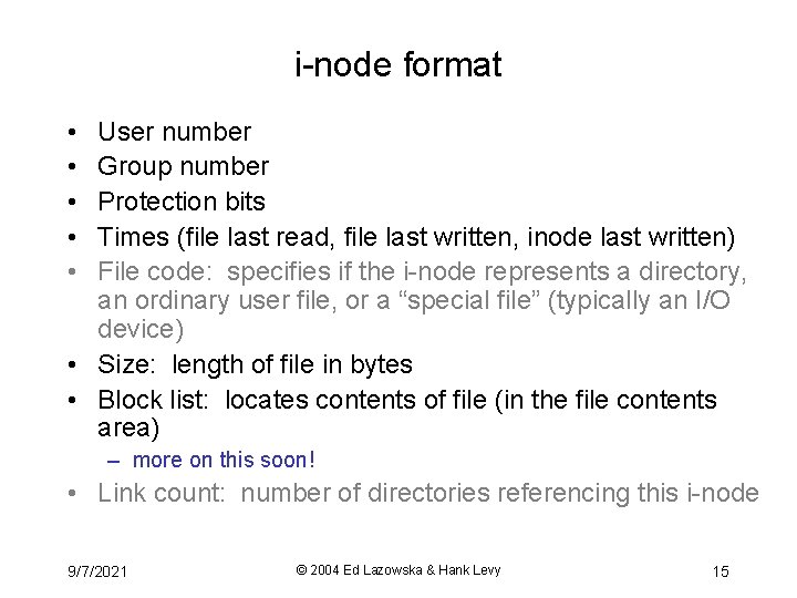 i-node format • • • User number Group number Protection bits Times (file last