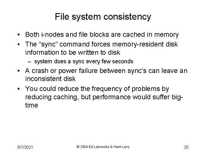 File system consistency • Both i-nodes and file blocks are cached in memory •