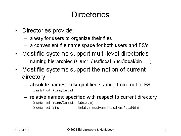 Directories • Directories provide: – a way for users to organize their files –