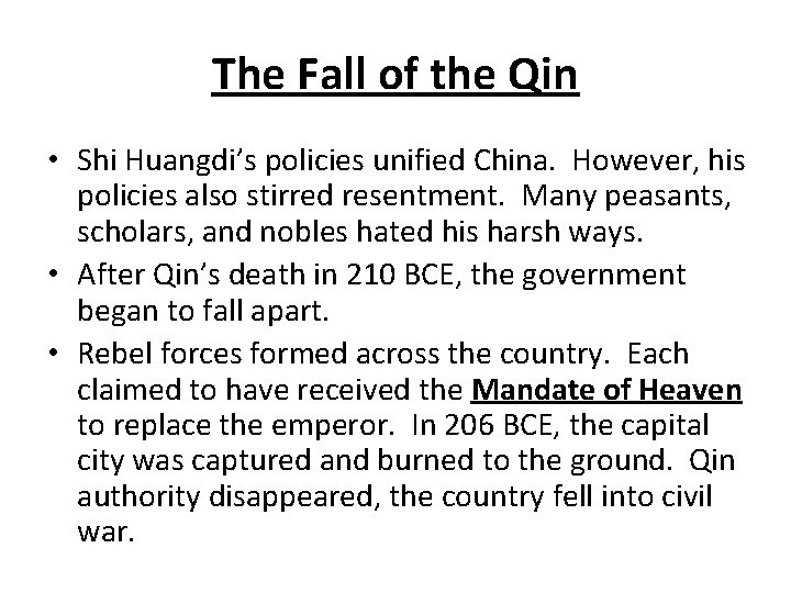 The Fall of the Qin • Shi Huangdi’s policies unified China. However, his policies