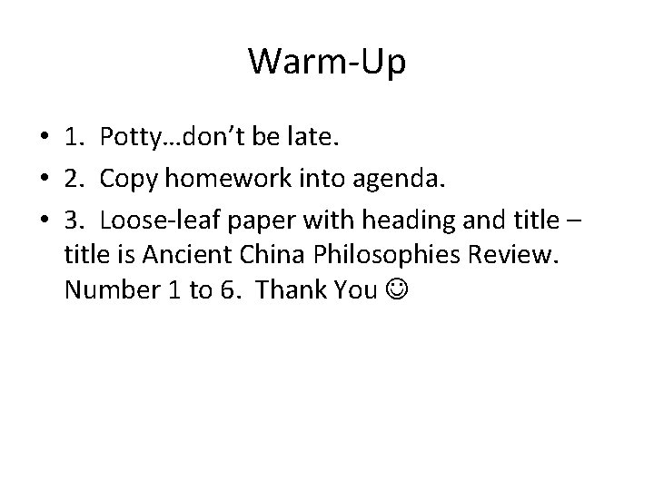 Warm-Up • 1. Potty…don’t be late. • 2. Copy homework into agenda. • 3.