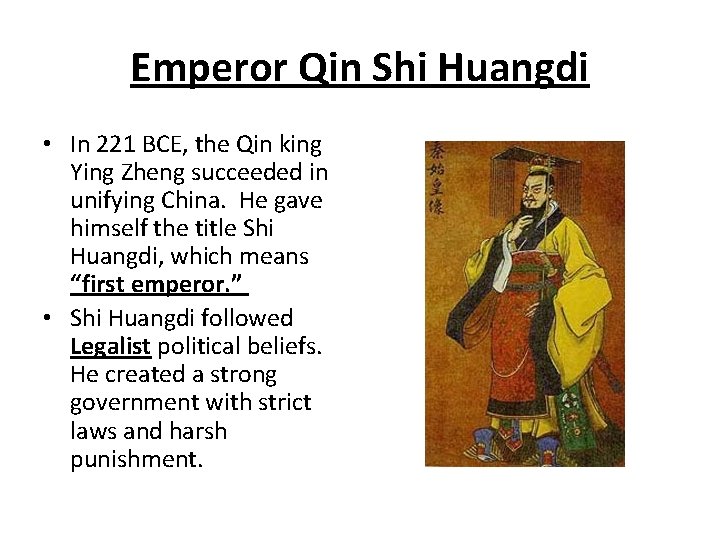 Emperor Qin Shi Huangdi • In 221 BCE, the Qin king Ying Zheng succeeded