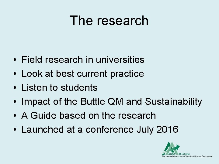 The research • • • Field research in universities Look at best current practice