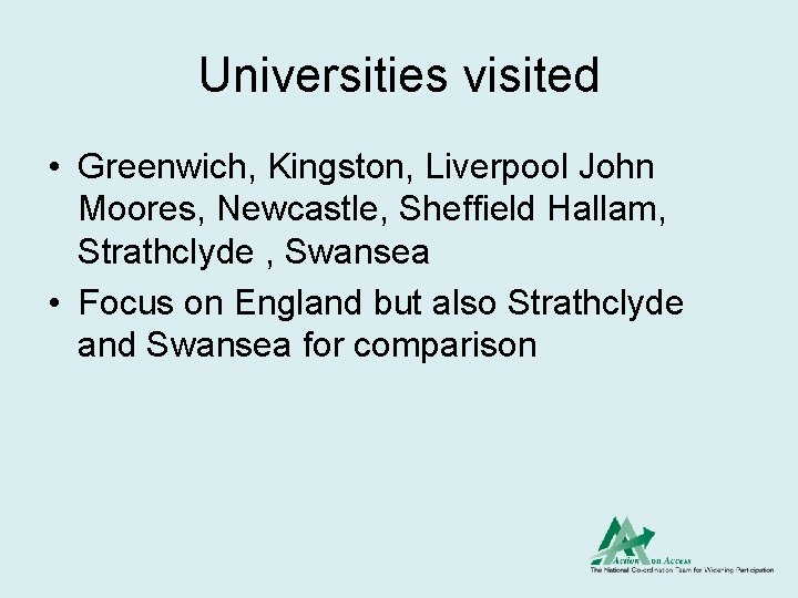 Universities visited • Greenwich, Kingston, Liverpool John Moores, Newcastle, Sheffield Hallam, Strathclyde , Swansea