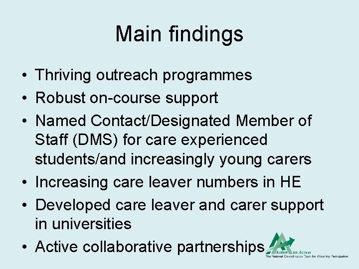 Main findings • Thriving outreach programmes • Robust on-course support • Named Contact/Designated Member