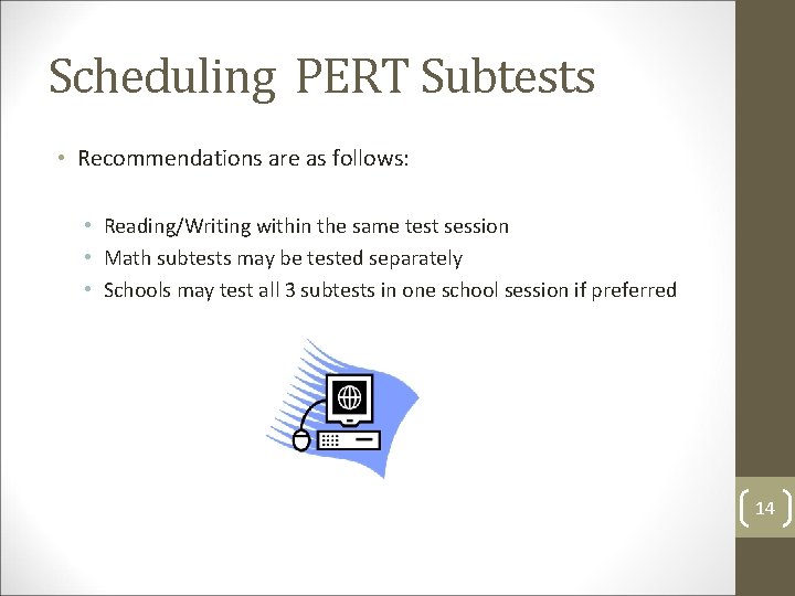 Scheduling PERT Subtests • Recommendations are as follows: • Reading/Writing within the same test