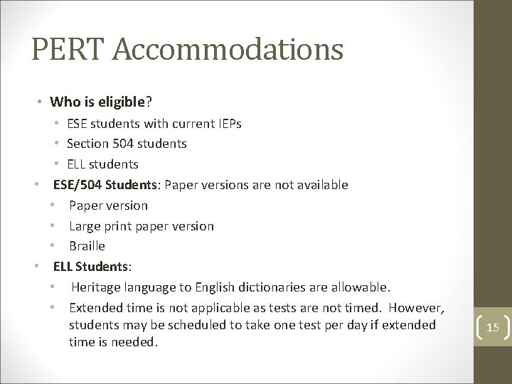 PERT Accommodations • Who is eligible? • ESE students with current IEPs • Section