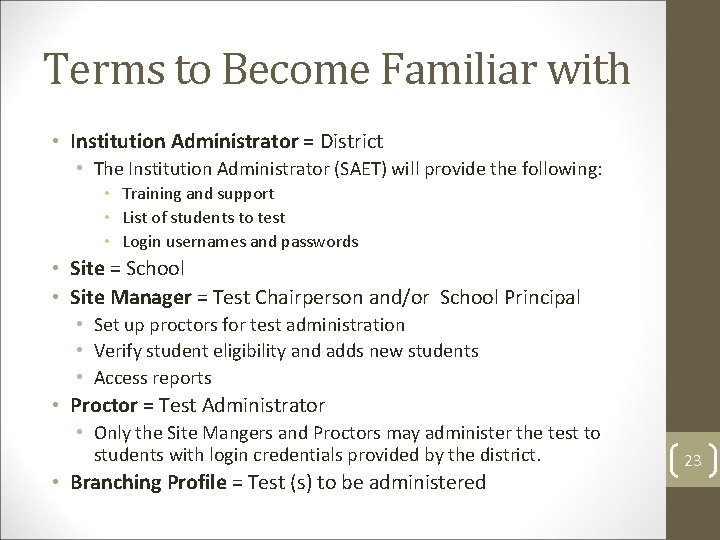 Terms to Become Familiar with • Institution Administrator = District • The Institution Administrator