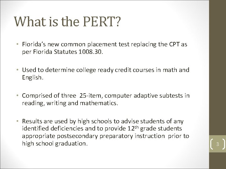 What is the PERT? • Florida’s new common placement test replacing the CPT as