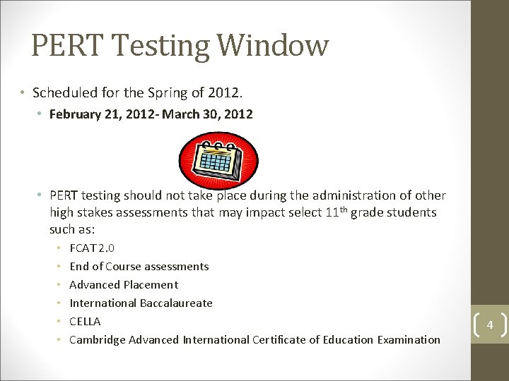 PERT Testing Window • Scheduled for the Spring of 2012. • February 21, 2012