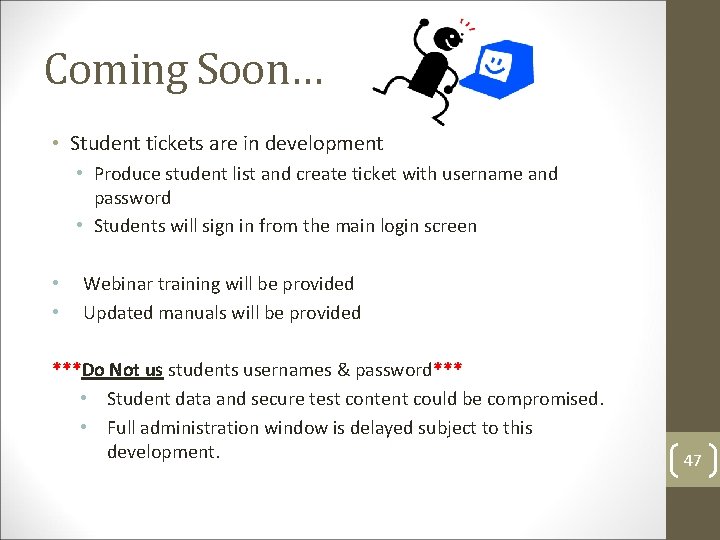 Coming Soon… • Student tickets are in development • Produce student list and create