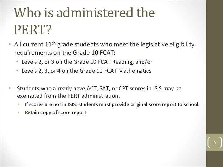 Who is administered the PERT? • All current 11 th grade students who meet