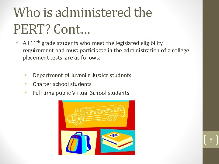 Who is administered the PERT? Cont… • All 11 th grade students who meet