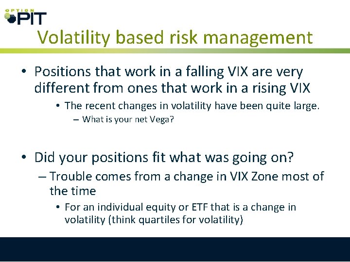 Volatility based risk management • Positions that work in a falling VIX are very Volatility based risk management • Positions that work in a falling VIX are very