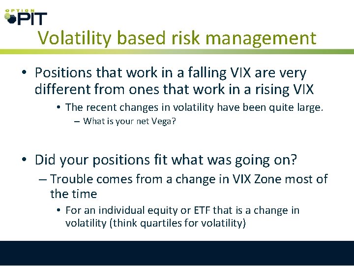 Volatility based risk management • Positions that work in a falling VIX are very