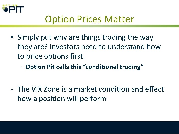 Option Prices Matter • Simply put why are things trading the way they are? Option Prices Matter • Simply put why are things trading the way they are?