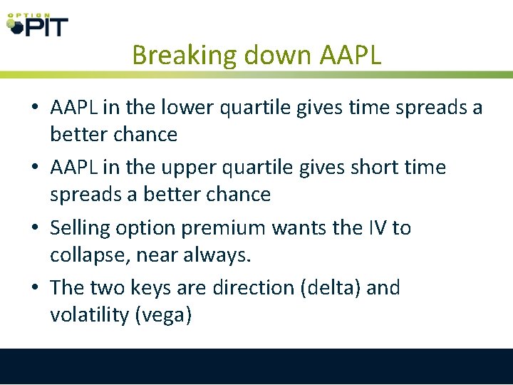 Breaking down AAPL • AAPL in the lower quartile gives time spreads a better