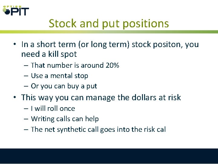 Stock and put positions • In a short term (or long term) stock positon,