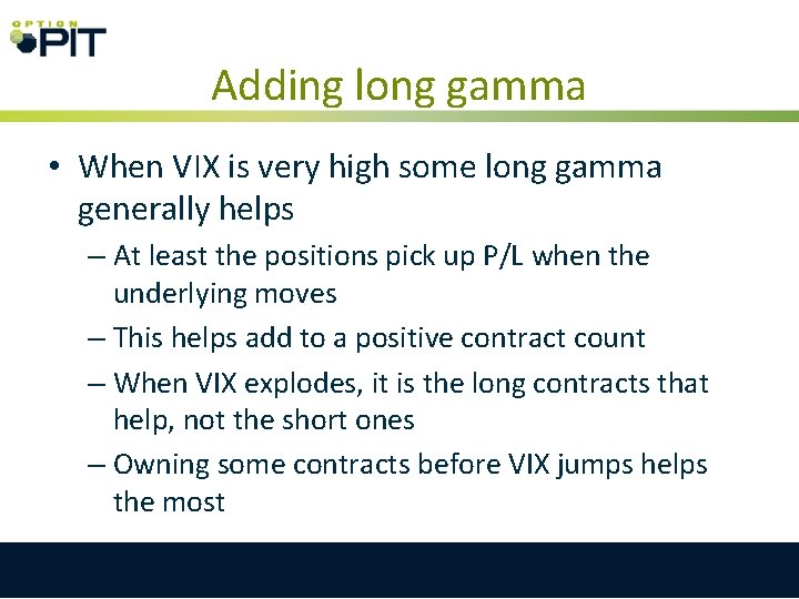 Adding long gamma • When VIX is very high some long gamma generally helps Adding long gamma • When VIX is very high some long gamma generally helps
