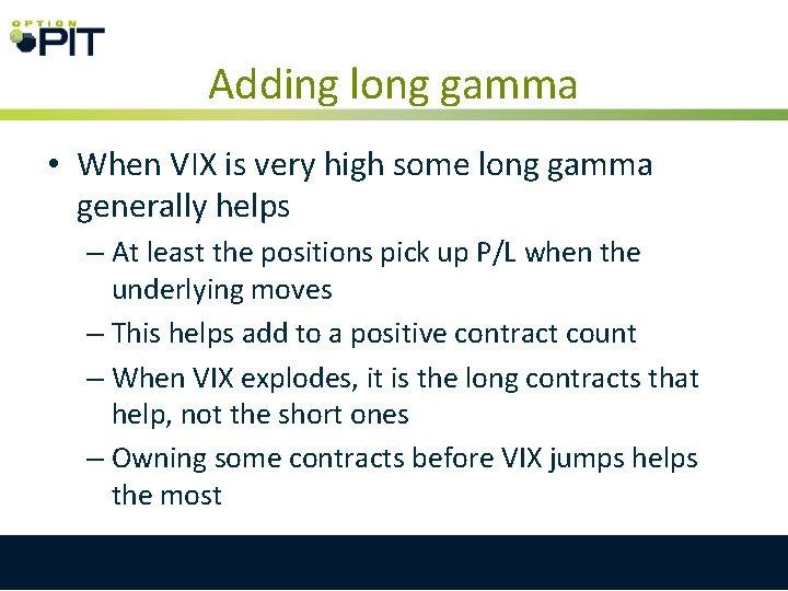 Adding long gamma • When VIX is very high some long gamma generally helps