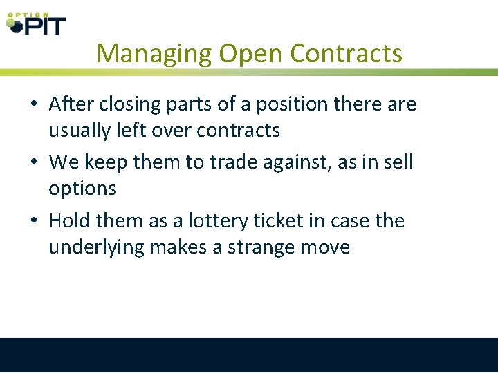 Managing Open Contracts • After closing parts of a position there are usually left Managing Open Contracts • After closing parts of a position there are usually left