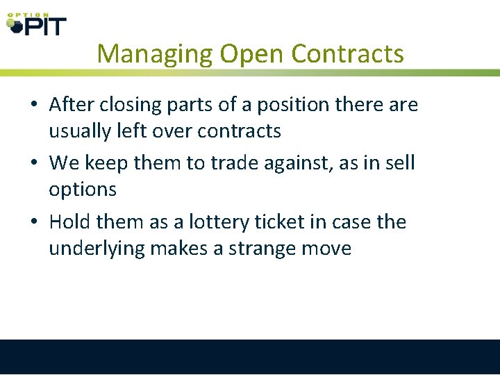 Managing Open Contracts • After closing parts of a position there are usually left