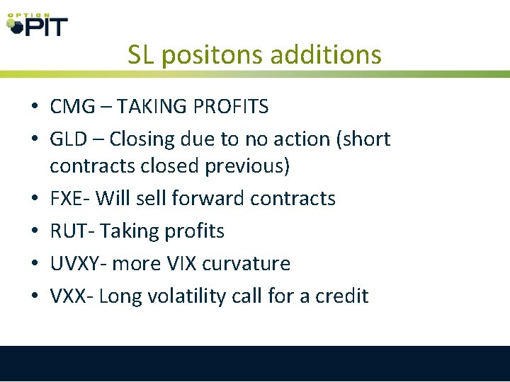 SL positons additions • CMG – TAKING PROFITS • GLD – Closing due to SL positons additions • CMG – TAKING PROFITS • GLD – Closing due to