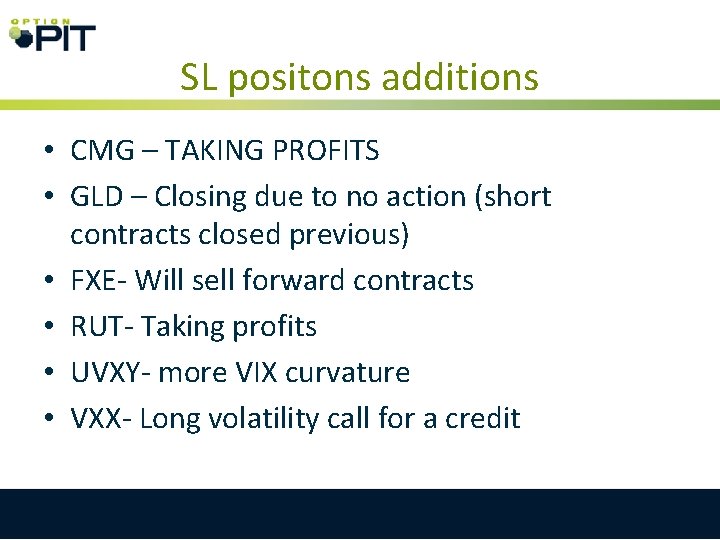 SL positons additions • CMG – TAKING PROFITS • GLD – Closing due to