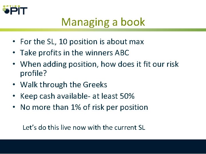 Managing a book • For the SL, 10 position is about max • Take